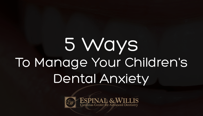 5 Ways To Manage Your Children's Dental Anxiety